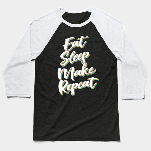 Eat Sleep Make Repeat Baseball T-Shirt by DankFutura